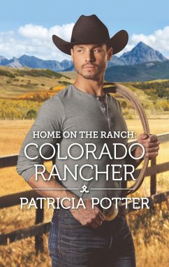 Home on the Ranch: Colorado Rancher (eBook, ePUB) - Potter, Patricia