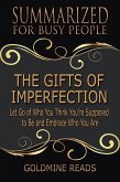 The Gifts of Imperfection - Summarized for Busy People: Let Go of Who You Think You're Supposed to Be and Embrace Who You Are (eBook, ePUB)