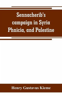 Sennacherib's campaign in Syria, Phnicia, and Palestine - Gustavus Kieme, Henry