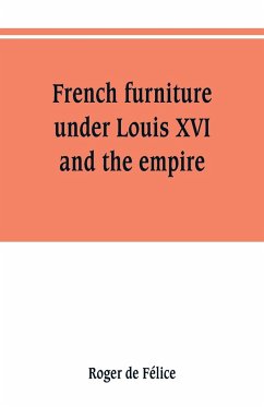 French furniture under Louis XVI and the empire - de Félice, Roger