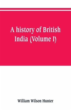 A history of British India (Volume I) - Hunter, William Wilson