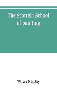 The Scottish school of painting - D. McKay, William