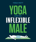 Yoga for the Inflexible Male (eBook, ePUB) Yoga for the Inflexible Male (eBook, ePUB)