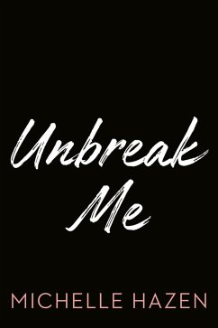 Unbreak Me (eBook, ePUB) - Hazen, Michelle