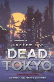 Dead Tokyo: Cyberpunk Meets Zombies (eBook, ePUB)