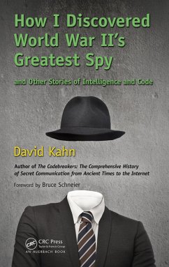 How I Discovered World War II's Greatest Spy and Other Stories of Intelligence and Code (eBook, PDF) - Kahn, David
