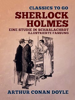 Sherlock Holmes - Eine Studie in Scharlachrot, Illustrierte Fassung (eBook, ePUB) - Doyle, Arthur Conan