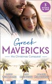 Greek Mavericks: His Christmas Conquest: At the Greek Tycoon's Pleasure (Greek Tycoons) / The Billionaire's Pregnant Mistress / Never Gamble with a Caffarelli (eBook, ePUB)