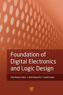 Foundation of Digital Electronics and Logic Design (eBook, PDF) - Sarkar, Subir Kumar; De, Asish Kumar; Sarkar, Souvik