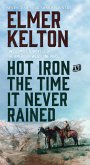 Hot Iron and The Time It Never Rained (eBook, ePUB) Hot Iron and The Time It Never Rained (eBook, ePUB)