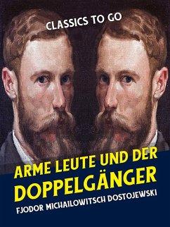 Arme Leute und Der Doppelgänger (eBook, ePUB) - Dostojewski, Fjodor Michailowitsch