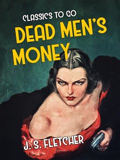 Dead Men's Money (eBook, ePUB) - Fletcher, J. S.