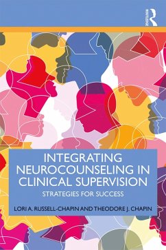 Integrating Neurocounseling in Clinical Supervision (eBook, PDF) - Russell-Chapin, Lori A.; Chapin, Theodore J.