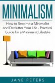 Minimalism: How to Become a Minimalist and Declutter Your Life - Practical Guide for a Minimalist Lifestyle (eBook, ePUB)