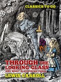 Through the Looking-Glass, And What Alice Found There (eBook, ePUB) Through the Looking-Glass, And What Alice Found There (eBook, ePUB)