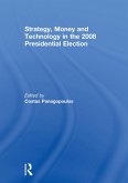 Strategy, Money and Technology in the 2008 Presidential Election (eBook, ePUB)