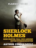 Sherlock Holmes - Sein erster Fall und andere Detektivgeschichten (eBook, ePUB)
