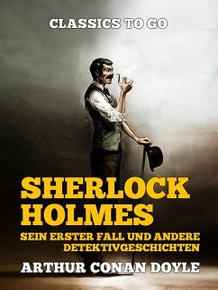 Sherlock Holmes - Sein erster Fall und andere Detektivgeschichten (eBook, ePUB) - Doyle, Arthur Conan