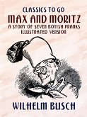 Max and Moritz A Story of Seven Boyish Pranks Illustrated Version (eBook, ePUB)