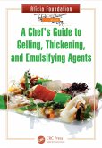 A Chef's Guide to Gelling, Thickening, and Emulsifying Agents (eBook, PDF)