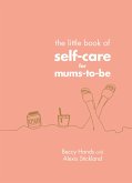 The Little Book of Self-Care for Mums-To-Be (eBook, ePUB)