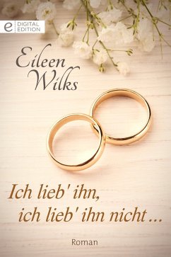 Ich lieb' ihn, ich lieb' ihn nicht ... (eBook, ePUB) - Wilks, Eileen