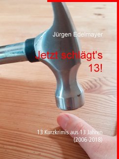 Jetzt schlägt's 13! (eBook, ePUB) - Edelmayer, Jürgen