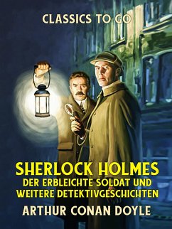 Sherlock Holmes - Der erbleichte Soldat und weitere Detektivgeschichten (eBook, ePUB) - Doyle, Arthur Conan