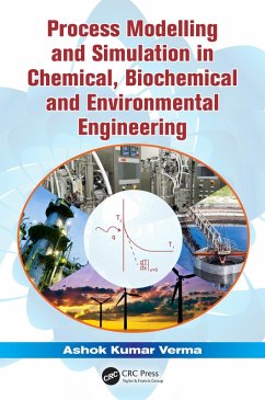 Process Modelling and Simulation in Chemical, Biochemical and Environmental Engineering (eBook, PDF) - Verma, Ashok Kumar