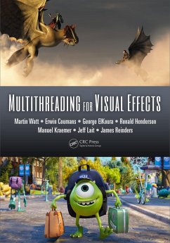 Multithreading for Visual Effects (eBook, PDF) - Watt, Martin; Coumans, Erwin; Elkoura, George; Henderson, Ronald; Kraemer, Manuel; Lait, Jeff; Reinders, James