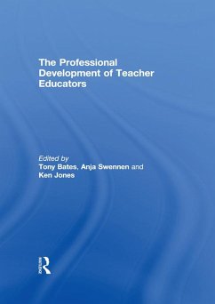 The Professional Development of Teacher Educators (eBook, ePUB) - Bates, Tony; Swennen, Anja; Jones, Ken