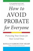 How to Avoid Probate for Everyone (eBook, ePUB) How to Avoid Probate for Everyone (eBook, ePUB)