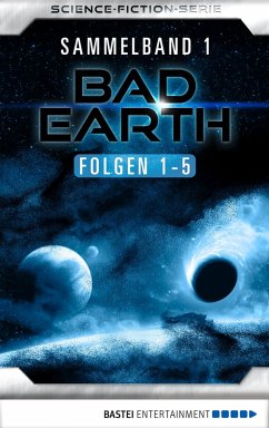 Bad Earth Sammelband / Bad Earth Bd.1 (eBook, ePUB) - Weinland, Manfred; Shepherd, Conrad; Thurner, Michael Marcus; Giesa, Werner K.; Haberl, Peter