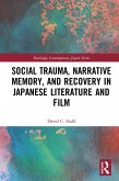 Social Trauma, Narrative Memory, and Recovery in Japanese Literature and Film (eBook, PDF)