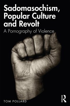 Sadomasochism, Popular Culture and Revolt (eBook, PDF) - Pollard, Tom