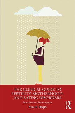 The Clinical Guide to Fertility, Motherhood, and Eating Disorders (eBook, PDF) - Daigle, Kate B.