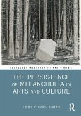 The Persistence of Melancholia in Arts and Culture (eBook, PDF)