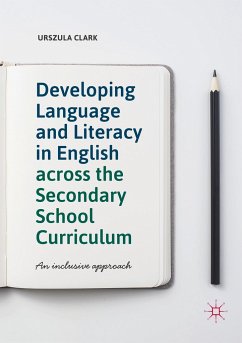 Developing Language and Literacy in English across the Secondary School Curriculum - Clark, Urszula