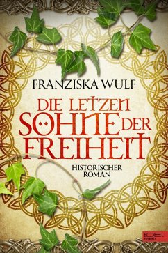 Die letzten Söhne der Freiheit (eBook, ePUB) - Wulf, Franziska