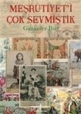 Mesrutiyeti Cok Sevmistik Mesrutiyeti Cok Sevmistik