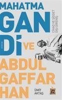 Mahatma Gandi ve Abdulgaffar Han Cihad ve Siddet Disi Direnis - Aktas, Ümit