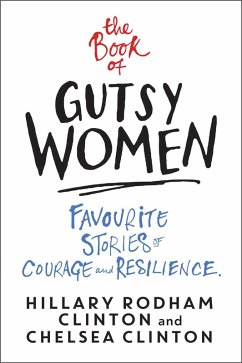 The Book of Gutsy Women (eBook, ePUB) - Clinton, Hillary Rodham; Clinton, Chelsea