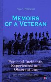Memoirs of a Veteran: Personal Incidents, Experiences and Observations (eBook, ePUB)