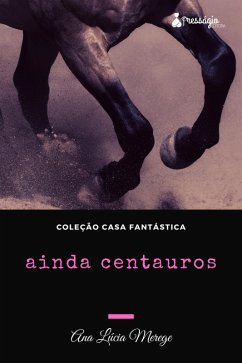 Ainda centauros (eBook, ePUB) - Merege, Ana Lúcia