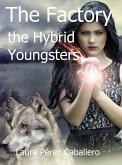 The Factory: the Hybrid Youngsters (eBook, ePUB) The Factory: the Hybrid Youngsters (eBook, ePUB)