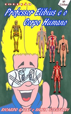 Coleção Professor Elibius e o corpo humano (eBook, ePUB) - Garay, Ricardo; Strufaldi, Silvia