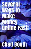 Several Ways to Make Money Online Fast! (eBook, ePUB)