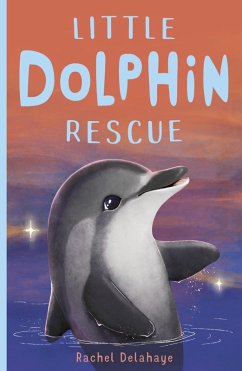 Little Dolphin Rescue (eBook, ePUB) - Delahaye, Rachel