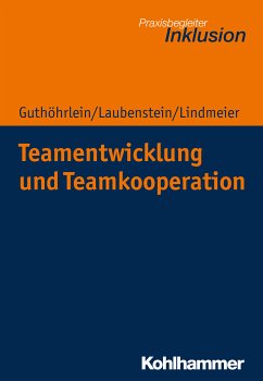 Teamentwicklung und Teamkooperation (eBook, PDF) - Guthöhrlein, Kirsten; Laubenstein, Désirée; Lindmeier, Christian