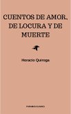 Cuentos De Amor, de locura y de muerte (eBook, ePUB)